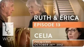 Ruth & Erica (+ Celia Trailer) | Ep. 13 of 13 | Feat. Maura Tierney & Lois Smith | WIGS
