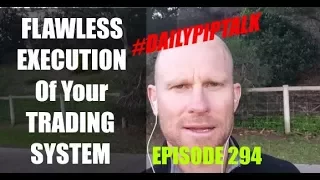 #DailyPipTalk Episode #294: FLAWLESS EXECUTION Of Your TRADING SYSTEM