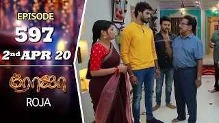 ROJA Serial | Episode 597 | 2nd Apr 2020 | Priyanka | SibbuSuryan | SunTV Serial |Saregama TVShows