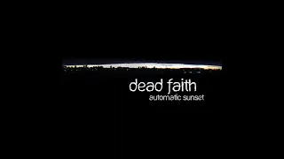 Dead Faith - Automatic sunset [2012] full compilation, HQ ✓