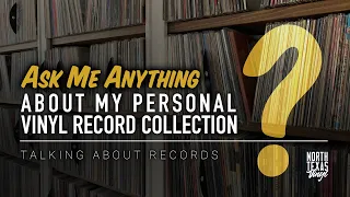 Ask Me Anything About My Personal Vinyl Record Collection | Talking About Records
