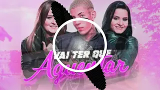 Vai Ter Que Aguentar (Part. Maiara e Maraisa) -  MC Don Juan - COM GRAVE.