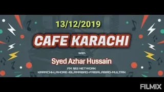 Cafe Karachi | Rj Azhar Hussain | Mast FM 103 | 13 December 2019