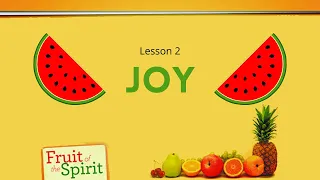 Fruit of the Spirit Lesson 2  - Joy