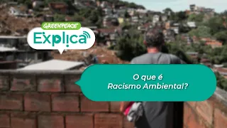 O que é Racismo Ambiental? - Greenpeace Explica