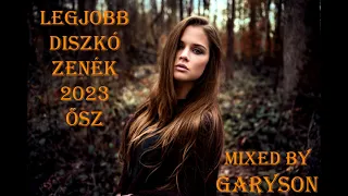 Legjobb Diszkó Zenék 2023 Ősz | Mixed by: GarySon 🎧