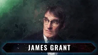 James Grant on the History of Interest Rates, the State of Markets, and the Future of Finance