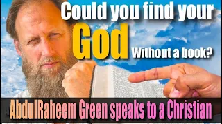 Find God without a Book! Abdur Raheem Green Speaks with a Christian Guest