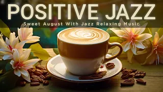 Positive Piano Jazz - Delight Morning Coffee & Sweet Jazz Music for Relax, Study, Work Efficiently