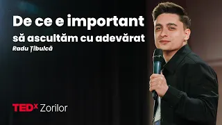 De ce e important să ascultăm cu adevărat | Radu Țibulcă | TEDxZorilor