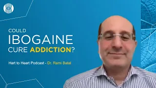 Could #Ibogaine be the cure for addiction? -  Dr. Rami Batal & Dr Mike Hart  - Hart to Heart Podcast