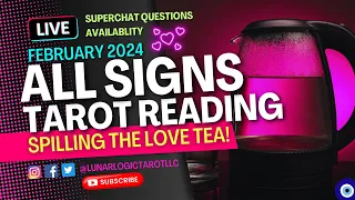 ALL SIGNS 🫖 | SPILLING THE LOVE TEA! • LOVE TAROT READING!🧿FEBRUARY 2024 (TIMESTAMPED 👇)