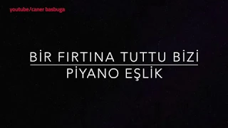 Bir Fırtına Tuttu Bizi (Piyano Eşlik - Karaoke) "Do Tonunda"