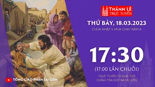 🔴Thánh Lễ Trực Tuyến | 17:30 | CHÚA NHẬT 4 MÙA CHAY NĂM A | THỨ BẢY 18-3-2023 | NHÀ THỜ ĐỨC BÀ