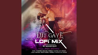 Lut Gaye Lofi Mix (Remix By Moodyboy)