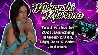 Fatafatt Dus with Himanshi Khurana I REVEALS about her makeup brand, BB & Asim, Top 3 wishes, & more