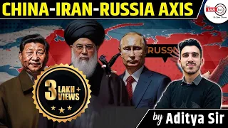 "The Rising Influence: China, Iran, Russia Axis | Unveiling Global Power Dynamics" By Aditya sir