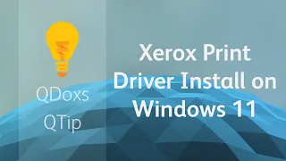 Xerox Print Driver Install on Windows 11, QDoxs