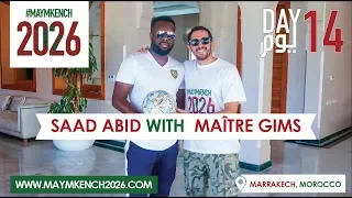 Day 14: Saad Abid with Maître Gims in Marrakech -  اليوم الرابع عشر: سعد عابد مع ميتغ غيمس بمراكش