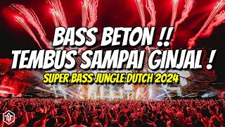 BASS BETON TEMBUS SAMPAI GINJAL !!! DJ JUNGLE DUTCH FULL BASS TERBARU 2024