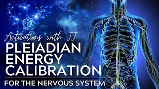 Pleiadian Energy Calibration Part 3 For The Nervous System | Guided Meditation With Light Language