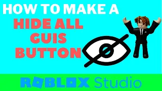 How to make a "Hide All Guis" Button in Roblox Studio