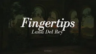 Lana Del Rey - Fingertips (lyrics)