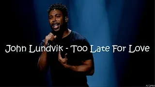 John Lundvik - Too Late For Love (Lyrics) [Eurovision 2019]