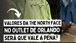 VALORES DA THE NORTH FACE NO OUTLET DE ORLANDO - SERÁ QUE VALE A PENA?