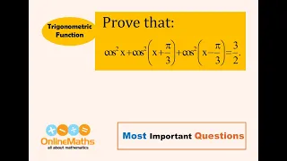 XI Trigonometric Functions Prove that cos^2 x + cos^2x + π 3+ cos^2x   π 3 3 2