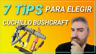 DESCUBRE 👀 LOS 7 TIPS PARA ELEGIR CUCHILLO DE BUSHCRAFT 🔪 | Guia para elegir cuchillo de bushcraft