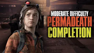 Permadeath Completion (Moderate Difficulty) | The Last of Us Part I: Left Behind