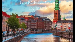 Top 10 Must-Visit Spots in Denmark: A European Gem