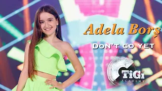 Adela Borș (TiGi Academy) - Don’t go yet