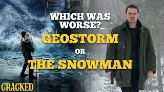 Which Was Worse? Geostorm or The Snowman - Cracked Responds