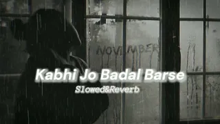 Kabhi jo badal barse ||~Arijit Singh ~||~[Slowed+reverb]✓@Audiohits23
