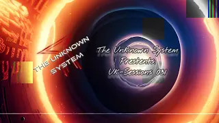 031 | The Unknown System - Uk-Sessions