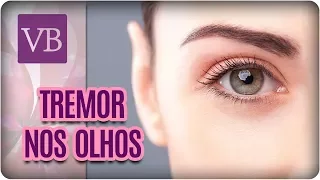 Tremor nos Olhos - Você Bonita (15/01/18)