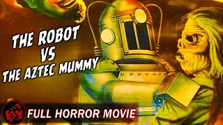 THE ROBOT VS  THE AZTEC MUMMY - FULL MOVIE | Classic Sci-Fi Horror Collection