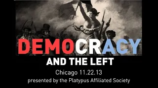 "Democracy and the Left" (11/23/13 panel, Chicago)