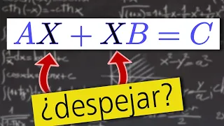 Ⓜ️ Ecuación Matricial AX+XB=C ❌ ¿imposible despejar? 🤔