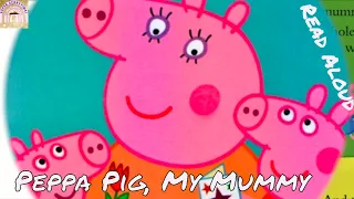 Peppa Pig, My Mummy | Read Aloud Books | Peppa Pig | Bedtime Stories | Mammy Story