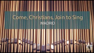 Come, Christians, Join to Sing - MADRID