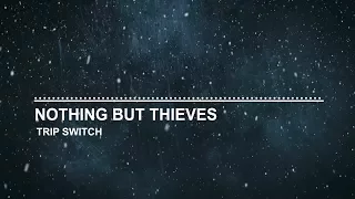 Nothing But Thieves - Trip Switch [LETRA INGLES-ESPAÑOL]