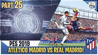 [TTB] PES 2019 - ATLETICO MADRID vs REAL MADRID! - Real Madrid ML #25 (Realistic Mods)