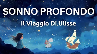 Il Viaggio di Ulisse – Meditazione Per Dormire Profondamente - Sonno Onirico Immediato