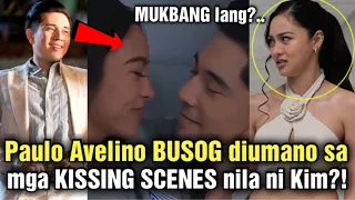 GRABE! Paulo Avelino BUSOG NA BUSOG diumano sa mga KISSING SCENES nila ni Kim Chiu! MUKBANG LANG..