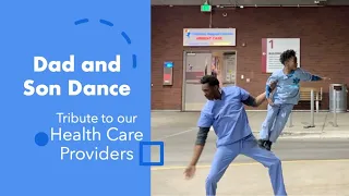 Dad and Son (7 yo) Dance: Tribute to our Healthcare Providers.