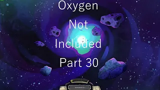 Lets play : Oxygen Not Included Part 30