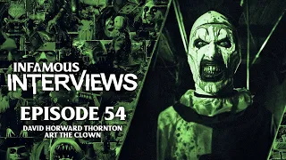 David Howard Thornton - Art the Clown (Infamous Interviews Ep. 54)